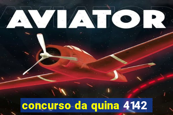 concurso da quina 4142